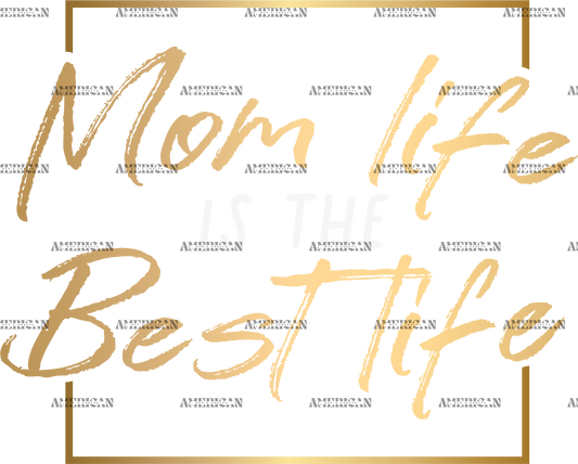 Mom Life Is The Best Life Gold DTF Transfer