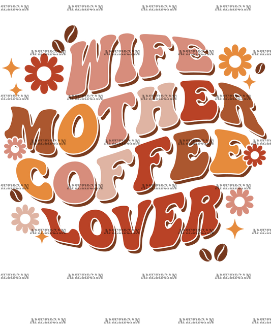 Wife Mother Coffee Lover DTF Transfer