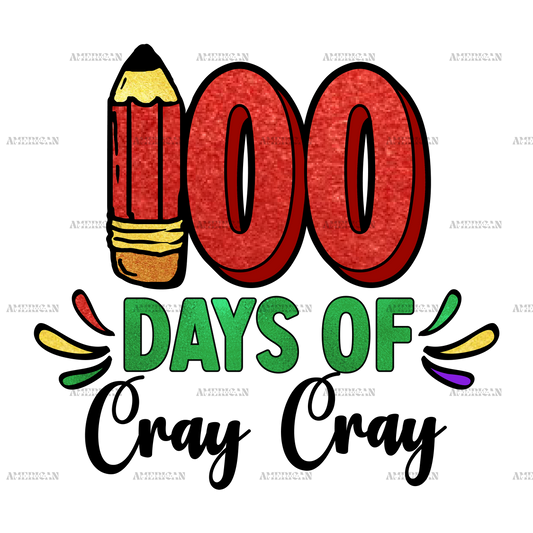 100 Days Of Cray Cray DTF Transfer