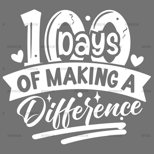 100 Days Of Making A Difference-4 DTF Transfer